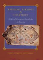 Erikson, Eskimos, and Columbus: Medieval European Knowledge of America 0801878950 Book Cover