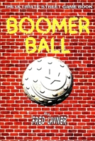 Boomer Ball: The Ultimate Street Game Book 1329424344 Book Cover