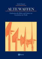 Alte Waffen: Eindrucksvolle Bilder und Fakten zur Geschichte der Waffe 3963890053 Book Cover