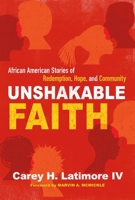 Unshakable Faith: African American Stories of Redemption, Hope, and Community 1640701060 Book Cover