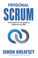 Personal Scrum: The System To Set Goals & Achieve Success 1739163818 Book Cover