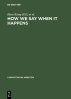 How We Say when it Happens: Contributions to the Theory of Temporal Reference in Natural Language 3484304553 Book Cover