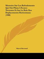 Memoire Sur Les Refoulements Qui Ont Plisse L'Ecorce Terrestre Et Sur Le Role Des Deplacements Horizontaux (1908) 1141797194 Book Cover