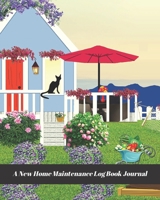 A New Home Maintenance Log Book Journal: 2 Years Tracker & Perfect Gift For House Real Estate Owners 1692488775 Book Cover