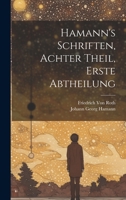 Hamann's Schriften, Achter Theil, Erste Abtheilung 1021725730 Book Cover