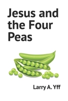 Jesus and the Four Peas B09PM863VB Book Cover