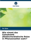 Wie nimmt das Zytoskelett abiotische/biotische Reize in Pflanzenzellen wahr? (German Edition) 6208412404 Book Cover