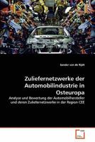 Zuliefernetzwerke der Automobilindustrie in Osteuropa: Analyse und Bewertung der Automobilhersteller und deren Zuliefernetzwerke in der Region CEE 3639333195 Book Cover