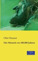 Der Mensch vor 100.000 Jahren 3957000432 Book Cover
