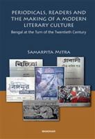 Periodicals, Readers and the Making of a Modern Literary Culture: Bengal at the Turn of the Twentieth Century 939426292X Book Cover