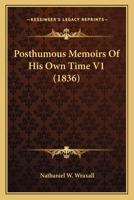 Posthumous Memoirs of His Own Time, Volume 1 114245892X Book Cover