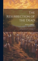 The Resurrection of the Dead: An Exposition of 1 Corintians 15 1022007971 Book Cover