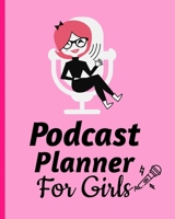 Podcast Planner For Girls: Narrative Blogging Journal | On The Air | Mashups | Trackback | Microphone | Broadcast Date | Recording Date | Host | Guest 1659763967 Book Cover