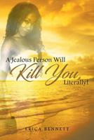 A Jealous Person Will Kill You, Literally! 1640968644 Book Cover