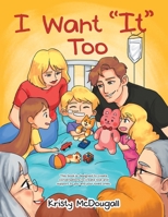 I Want "It" Too 1504318870 Book Cover