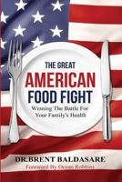 The Great American Food Fight: Winning the Battle for Family Health 0983243166 Book Cover