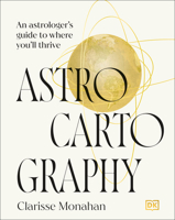Astrocartography: Find Your Power Places to Live and Thrive B0DSHQZ9B6 Book Cover