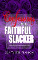 Confessions of a Faithful Slacker: 7 Steps to Renewing Your Relationship with Christ 0982738730 Book Cover