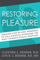 Restoring the Pleasure: Complete Step-by-Step Programs to Help Couples Overcome the Most Common Sexual Barriers 0849934648 Book Cover