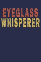 Eyeglass Whisperer: Funny Vintage Optometrist Gifts Journal 1702492761 Book Cover