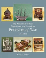 A History of Napoleonic and American Prisoners of War 1756-1816: Hulk, Depot and Parole (Napoleonic Wars) 1851495282 Book Cover