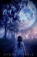 I'm the Alpha's Mate 168030982X Book Cover