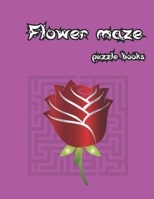 Flower maze puzzle book.: the most discerning of puzzle-loving kids. B08MV8VM5Z Book Cover
