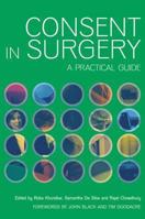 Consent in Surgery: A Practical Guide 1846193664 Book Cover