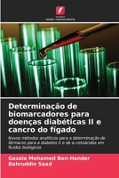 Determinação de biomarcadores para doenças diabéticas II e cancro do fígado: Novos métodos analíticos para a determinação de fármacos para a diabetes ... em fluidos biológicos 6206254143 Book Cover
