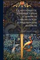 Quaestionis de Pindaricorum carminum chronologia supplementum alterum 1245192302 Book Cover