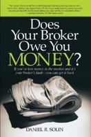 Does Your Broker Owe You Money?: If You've Lost Money in the Market and It's Your Broker's Fault-- You Can Get it Back 0399533362 Book Cover