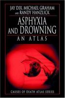 Asphyxia and Drowning: An Atlas (Causes of Death Atlas Series) 084932369X Book Cover