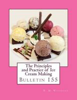 The Principles and Practice of Ice Cream Making: Bulletin 155 1978124155 Book Cover