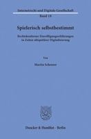 Spielerisch Selbstbestimmt: Rechtskonforme Einwilligungserklarungen in Zeiten Ubiquitarer Digitalisierung 3428157850 Book Cover