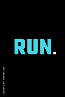 ACHIEVE THE IMPOSSIBLE Run: Fitness and Weight loss Motivation Dot Grid Composition Notebook Get Fit and Stronger Gift for Workout Friend 1673933599 Book Cover