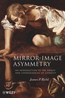 Mirror-Image Asymmetry: An Introduction to the Origin and Consequences of Chirality 0470387599 Book Cover