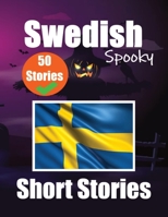 50 Spooky Short Stories in Swedish A Bilingual Journey in English and Swedish: Haunted Tales in English and Swedish Learn Swedish Language in an Exciting and Spooky Way 9403704640 Book Cover