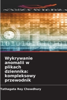 Wykrywanie anomalii w plikach dziennika: kompleksowy przewodnik (Polish Edition) 6630378024 Book Cover