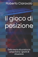 Il gioco di posizione: Dalla teoria alla pratica in campo Extra: I giochi di situazione (I brevissimi del calcio) (Italian Edition) B085RT8LYW Book Cover