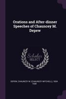 Orations and After-Dinner Speeches of Chauncey M. DePew 1117909298 Book Cover