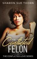 The Conflicted Felon (The Conflicted Love Series) 1095322591 Book Cover
