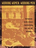 Working Women, Working Men: Sao Paulo & the Rise of Brazil's Industrial Working Class, 1900-1955 0822313472 Book Cover