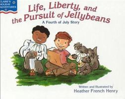 Life, Liberty & the Pursuit of Jellybeans: A Fourth of July Story (Claire's Holiday Adventures) 0970634161 Book Cover