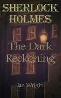 Sherlock Holmes: The Dark Reckoning 1492814563 Book Cover