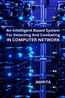 An Intelligent Based System for Detecting and Combating in Computer Network 9780789952 Book Cover