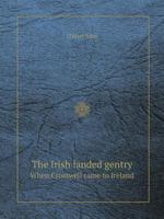 The Irish landed gentry When Cromwell came to Ireland 5519110212 Book Cover