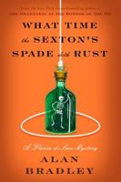 What Time the Sexton's Spade Doth Rust: A Flavia de Luce Novel 0593724518 Book Cover