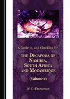 A Guide to, and Checklist for, the Decapoda of Namibia, South Africa and Mozambique (Volume 2) 1443890979 Book Cover