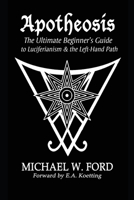 Apotheosis - The Ultimate Beginner's Guide to Luciferianism & the Left-Hand Path 1099891450 Book Cover