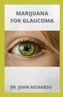 MARIJUANA FOR GLAUCOMA: All You Need To Know About MARIJUANA FOR GLAUCOMA B084QL42H6 Book Cover